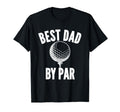 Best Dad Par Golf Golfing Daddy Funny T-Shirt - Streetwear Style for Adults - T-Shirt, Sweatshirt, Hoodie