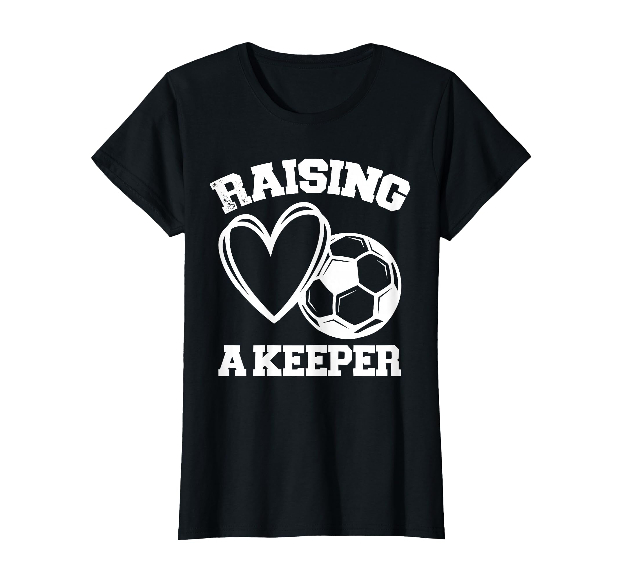Raising Keeper Goalie Soccer Goalkeepers T-Shirt - Trendy Graphic Unisex - T-Shirt, Sweatshirt, Hoodie