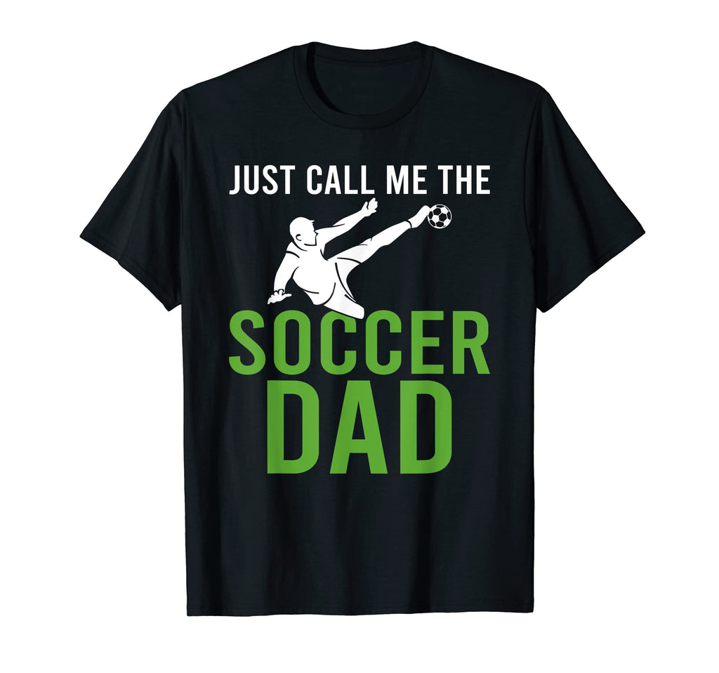 Just Call Me Soccer Dad T-Shirt - Trendy Graphic Men Women - T-Shirt, Sweatshirt, Hoodie