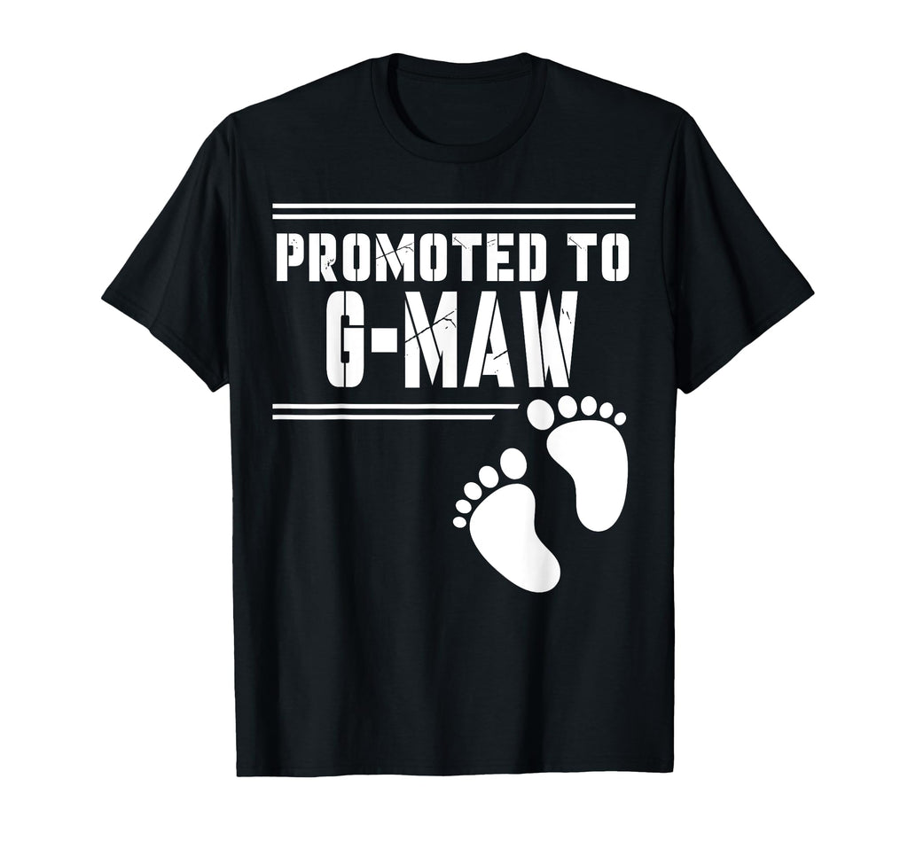 Promoted To G Maw Funny First T-Shirt - Casual Everyday Wear Men Women - T-Shirt, Sweatshirt, Hoodie