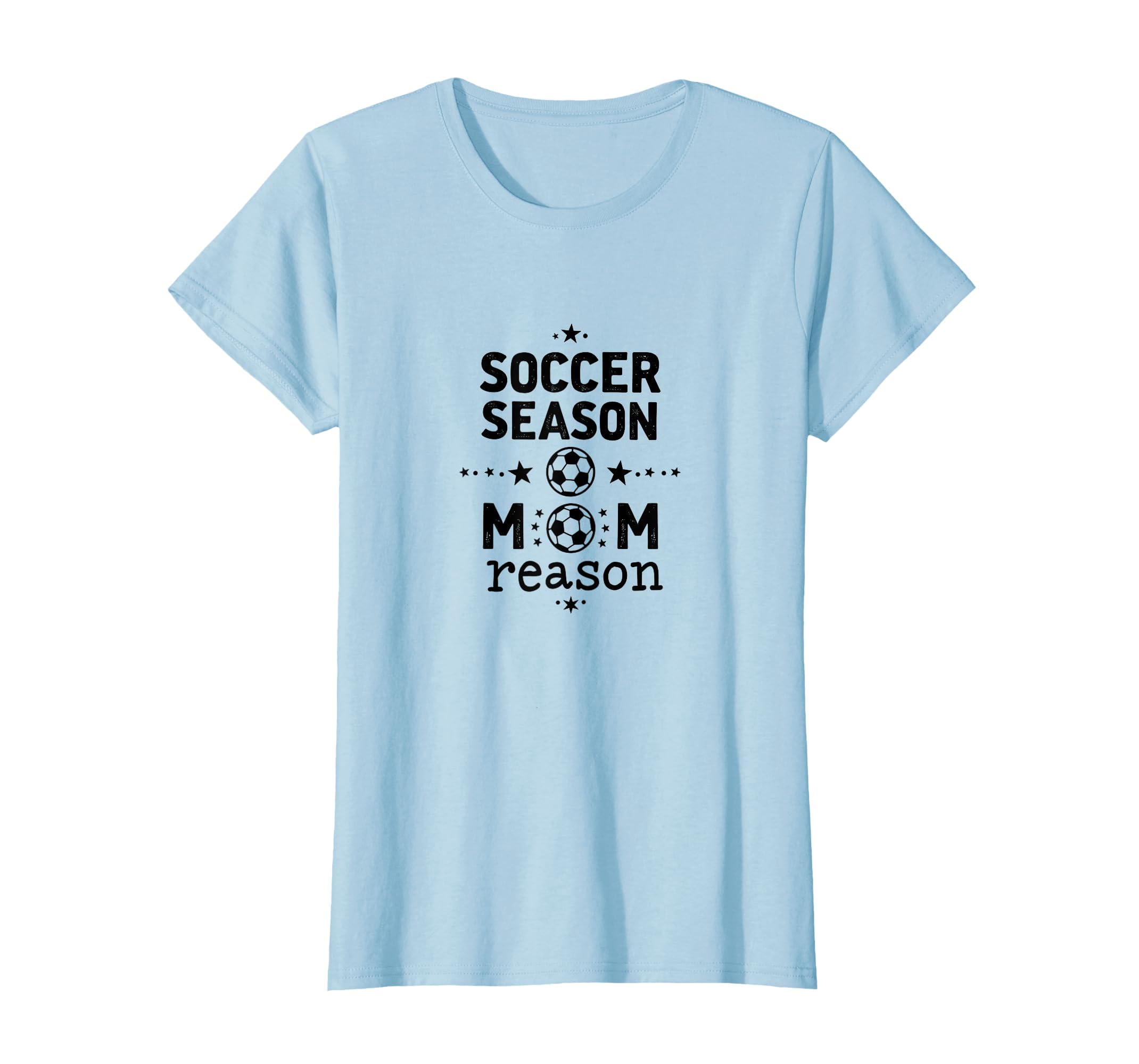 Soccer Season Mom Reason Sports Parent T-Shirt - Fun Novelty Design Unisex - T-Shirt, Sweatshirt, Hoodie