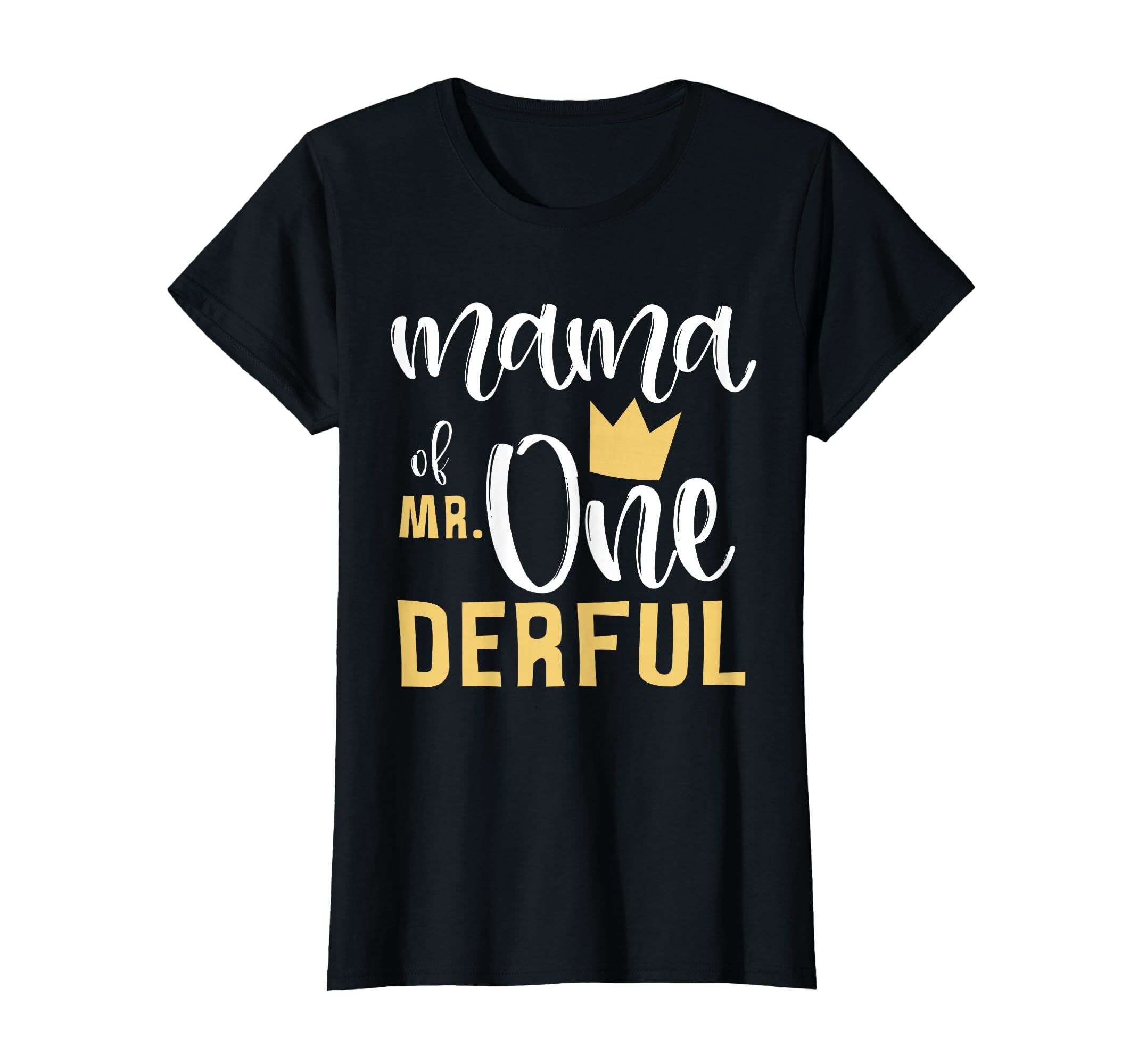 Mama Mr Onederful 1St Birthday First One T-Shirt - Graphic Print Men Women - T-Shirt, Sweatshirt, Hoodie
