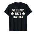Silly Dad Life Silent But Dadly T-Shirt - Casual Everyday Wear for Adults - T-Shirt, Sweatshirt, Hoodie