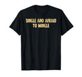 Single And Afraid To Mingle Love T-Shirt - Aesthetic Graphic Unisex - T-Shirt, Sweatshirt, Hoodie
