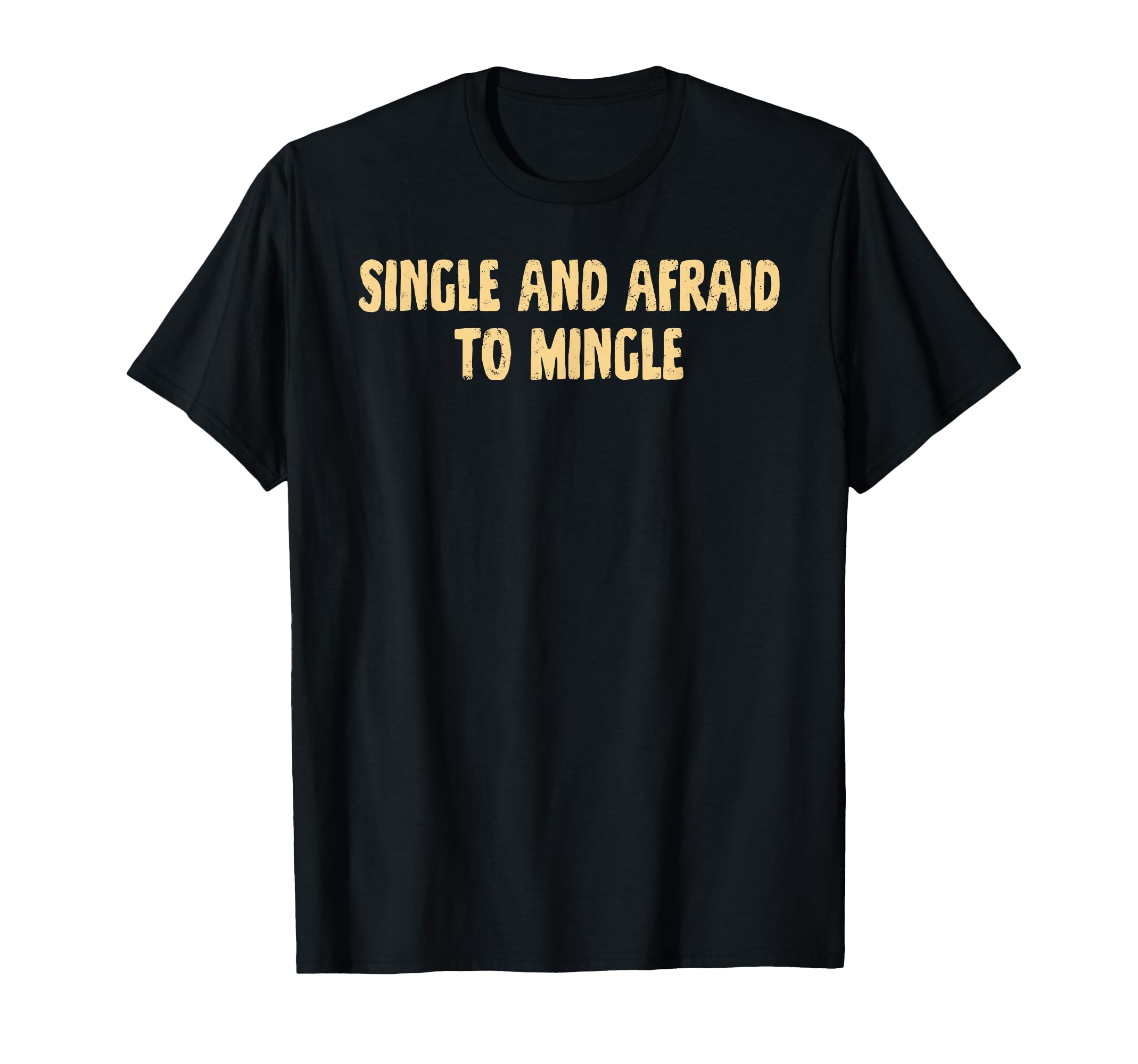 Single And Afraid To Mingle Love T-Shirt - Aesthetic Graphic Unisex - T-Shirt, Sweatshirt, Hoodie