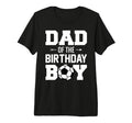 Mens Dad Birthday Funny Soccer T-Shirt - Casual Everyday Wear Unisex - T-Shirt, Sweatshirt, Hoodie