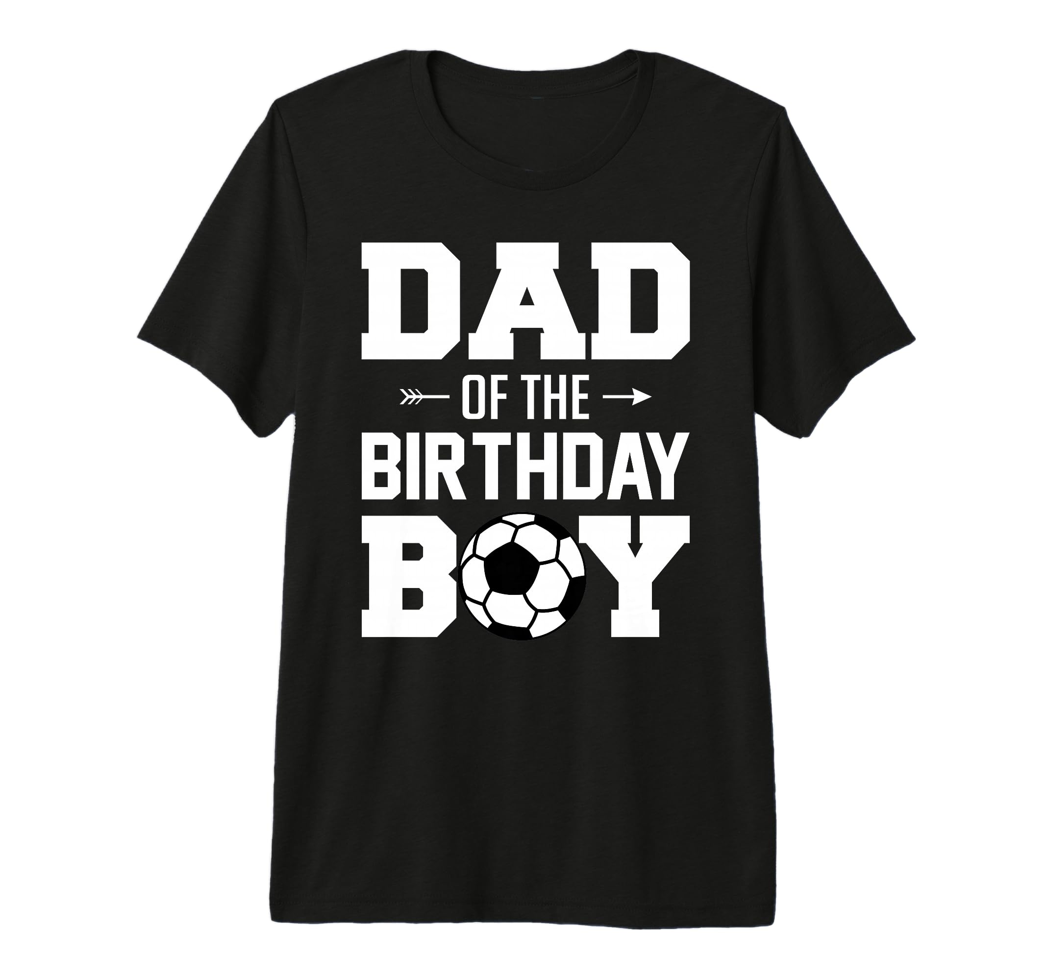 Mens Dad Birthday Funny Soccer T-Shirt - Casual Everyday Wear Unisex - T-Shirt, Sweatshirt, Hoodie
