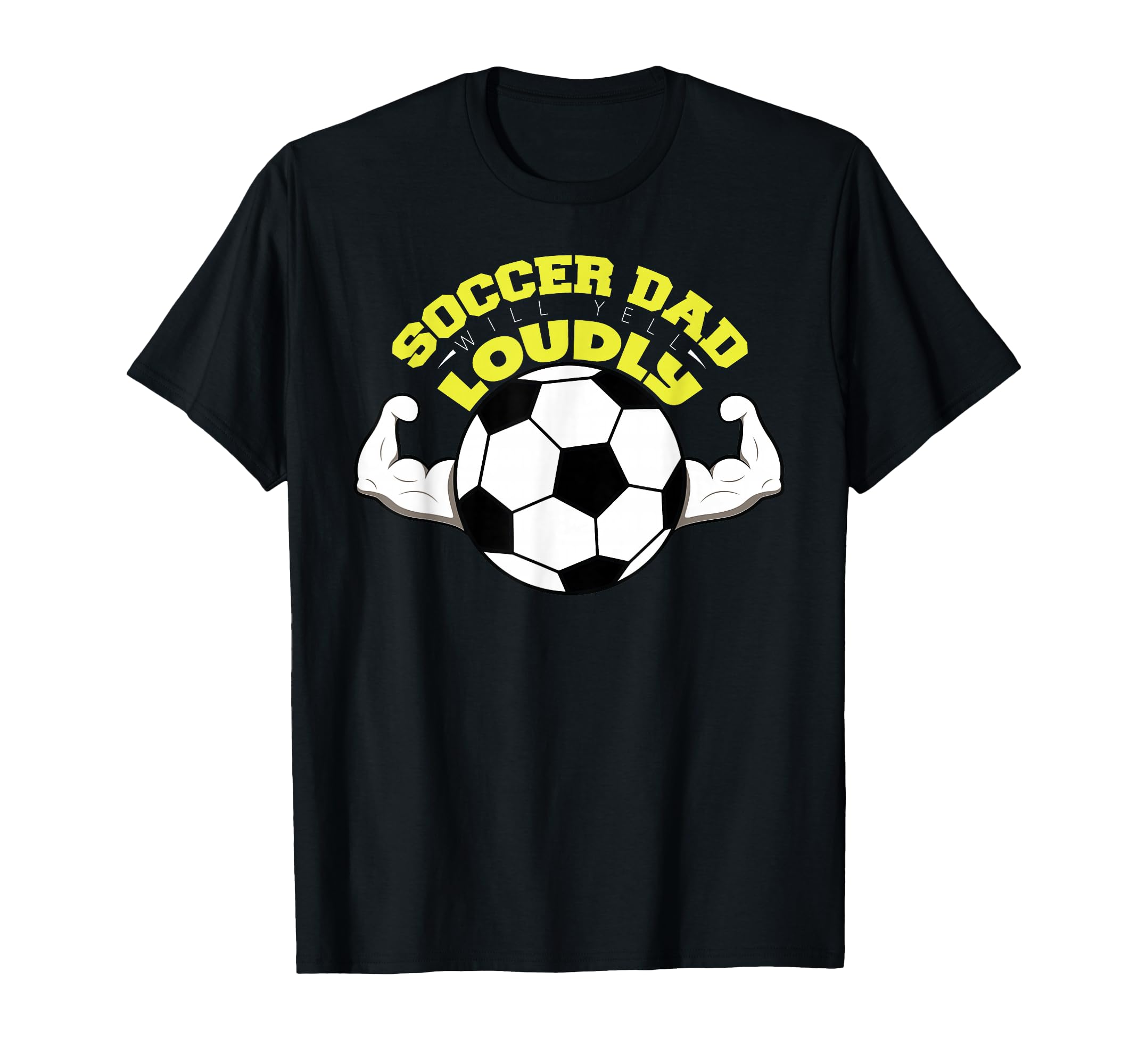 Soccer Dad Will Yell Loudly Family Soccer T-Shirt - Graphic Print Men Women - T-Shirt, Sweatshirt, Hoodie