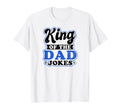 King Dad Jokes Dad Joke T-Shirt - Novelty Apparel Men Women - T-Shirt, Sweatshirt, Hoodie