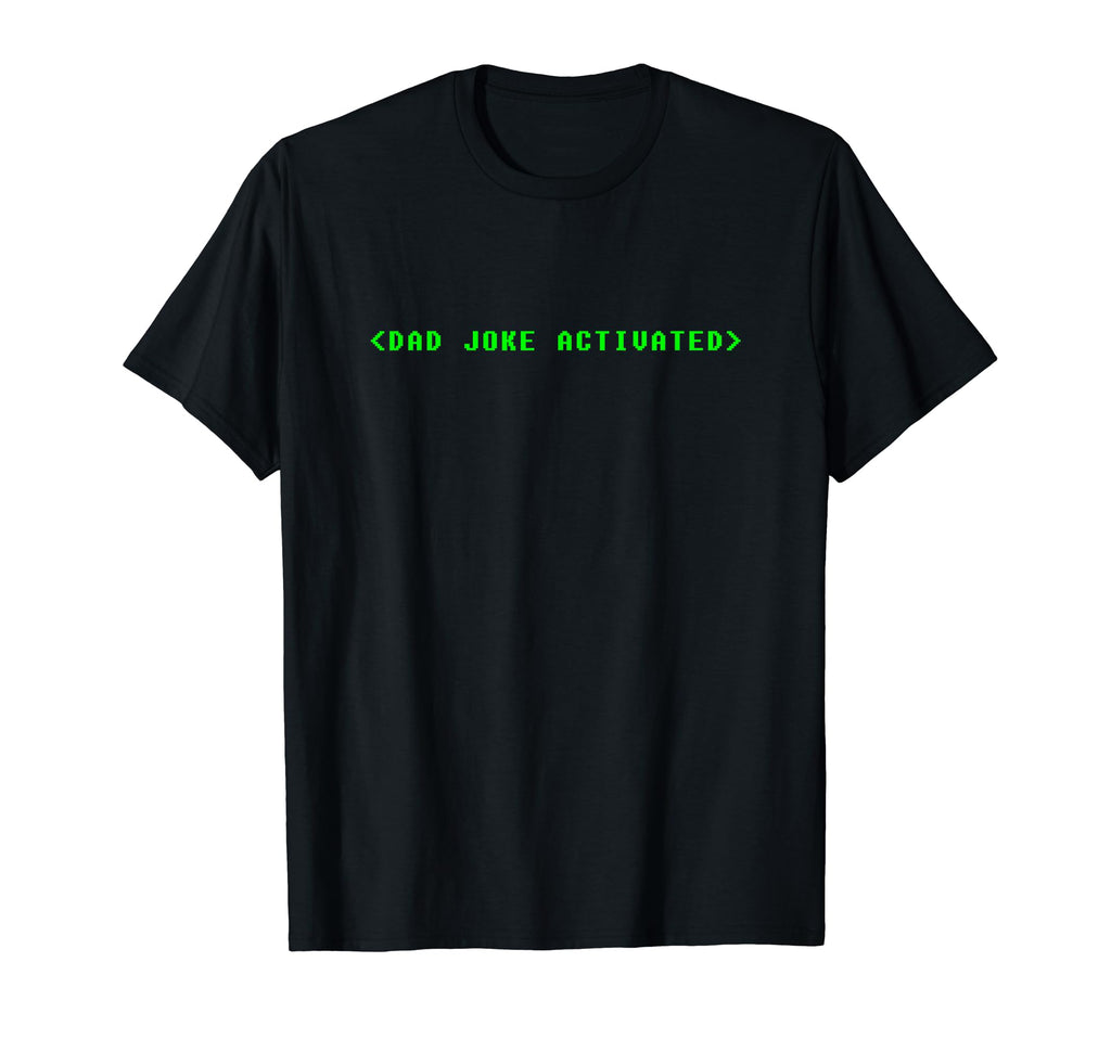 Dad Joke Activated Father T-Shirt - Unique Graphic for Adults - T-Shirt, Sweatshirt, Hoodie