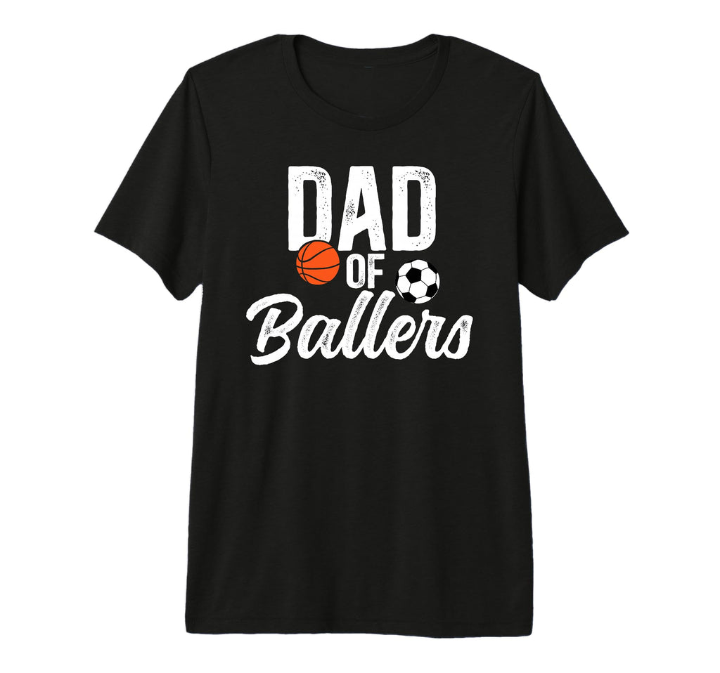 Mens Dad Ballers Soccer Basketball T-Shirt - Novelty Apparel for Adults - T-Shirt, Sweatshirt, Hoodie