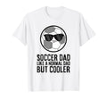 Soccer Dad Like Normal Dad But T-Shirt - Fun Novelty Design Men Women - T-Shirt, Sweatshirt, Hoodie