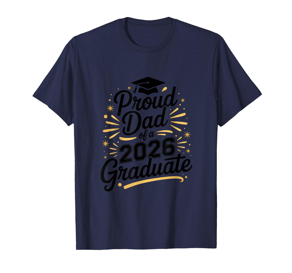 Funny Proud Dad 2026 Graduate T-Shirt - Custom Art Print for Adults - T-Shirt, Sweatshirt, Hoodie