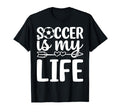 Soccer Is My Life Soccer Lover Soccer T-Shirt - Trendy Graphic Men Women - T-Shirt, Sweatshirt, Hoodie