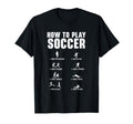 How To Play Soccer Football Player Ball T-Shirt - Custom Art Print Unisex - T-Shirt, Sweatshirt, Hoodie
