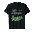 Walking Good Walking Home After T-Shirt - Fun Novelty Design for Adults - T-Shirt, Sweatshirt, Hoodie