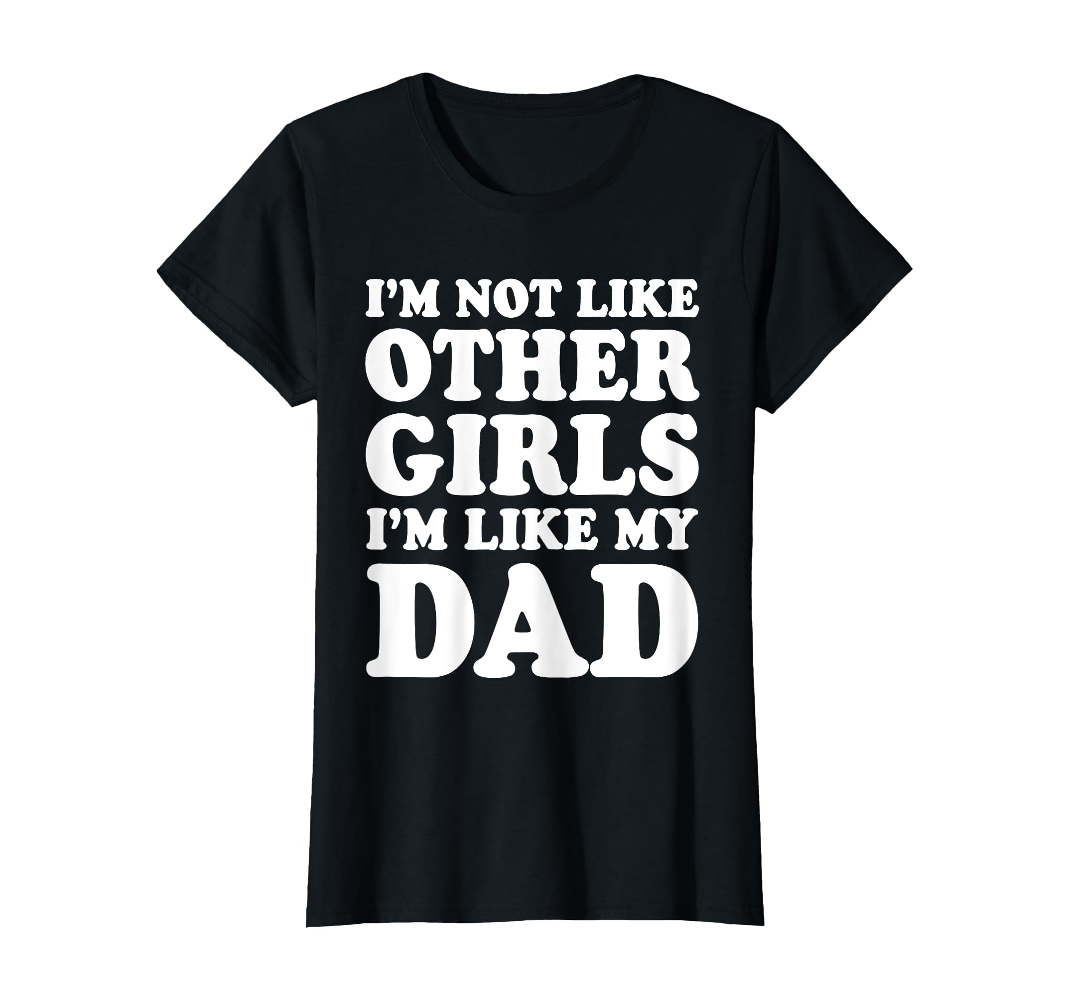Im Not Like Other Im Like My Dad T-Shirt - Streetwear Style Unisex - T-Shirt, Sweatshirt, Hoodie