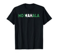 No Wahala Funny Nigeria Nigerian Word T-Shirt - Minimalist Print Men Women - T-Shirt, Sweatshirt, Hoodie