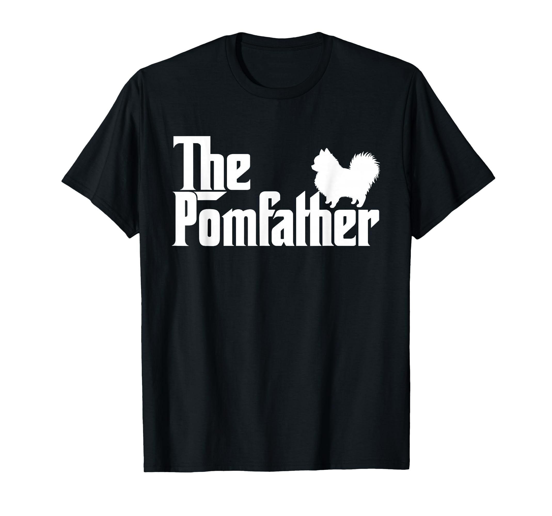 Pomfather Pomeranian Owner Fathers T-Shirt - Fun Novelty Design Men Women - T-Shirt, Sweatshirt, Hoodie