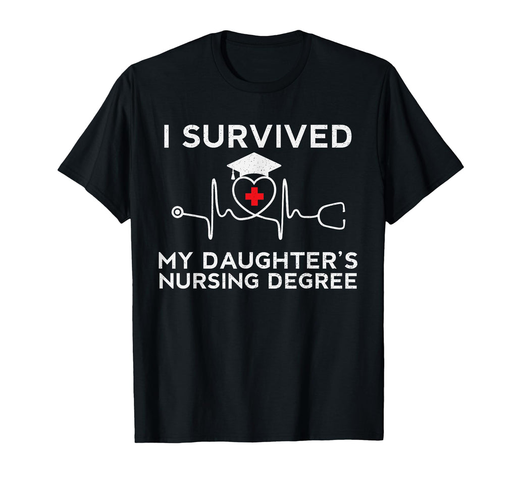 I Survived My Daughters Nursing Degree T-Shirt - Aesthetic Graphic Unisex - T-Shirt, Sweatshirt, Hoodie