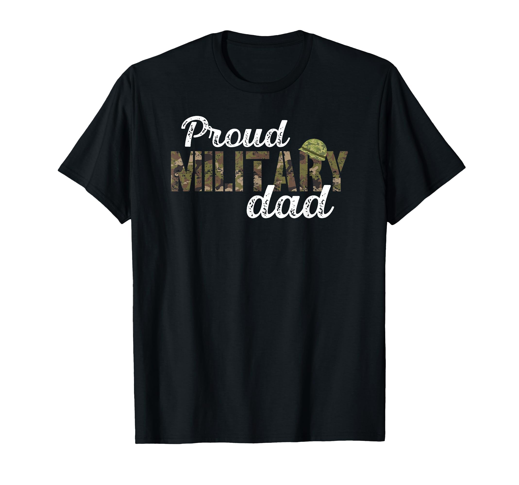 Proud Military Dad Military Father T-Shirt - Casual Everyday Wear Unisex - T-Shirt, Sweatshirt, Hoodie
