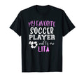 My Favorite Soccer Player Call Me Lita T-Shirt - Novelty Apparel Men Women - T-Shirt, Sweatshirt, Hoodie