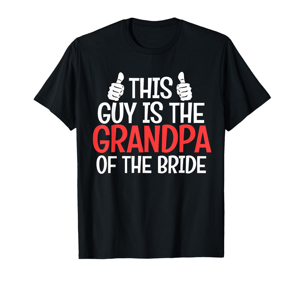 Grandpa Bride Wedding Bride T-Shirt - Fun Novelty Design Unisex - T-Shirt, Sweatshirt, Hoodie