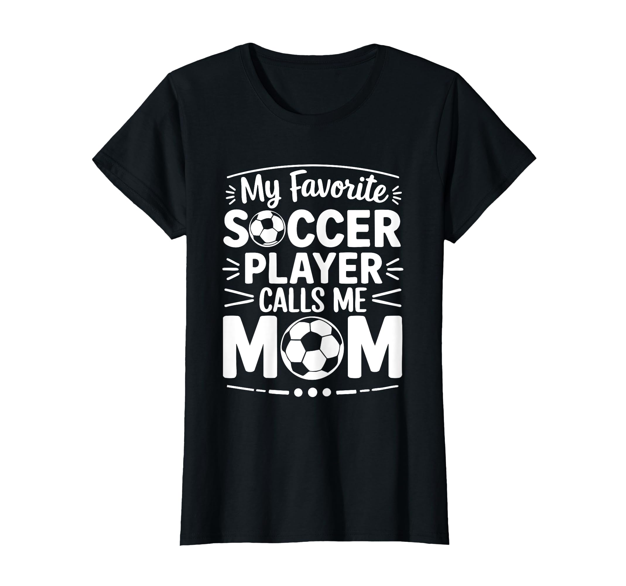 My Favorite Soccer Player Calls T-Shirt - Casual Everyday Wear Men Women - T-Shirt, Sweatshirt, Hoodie
