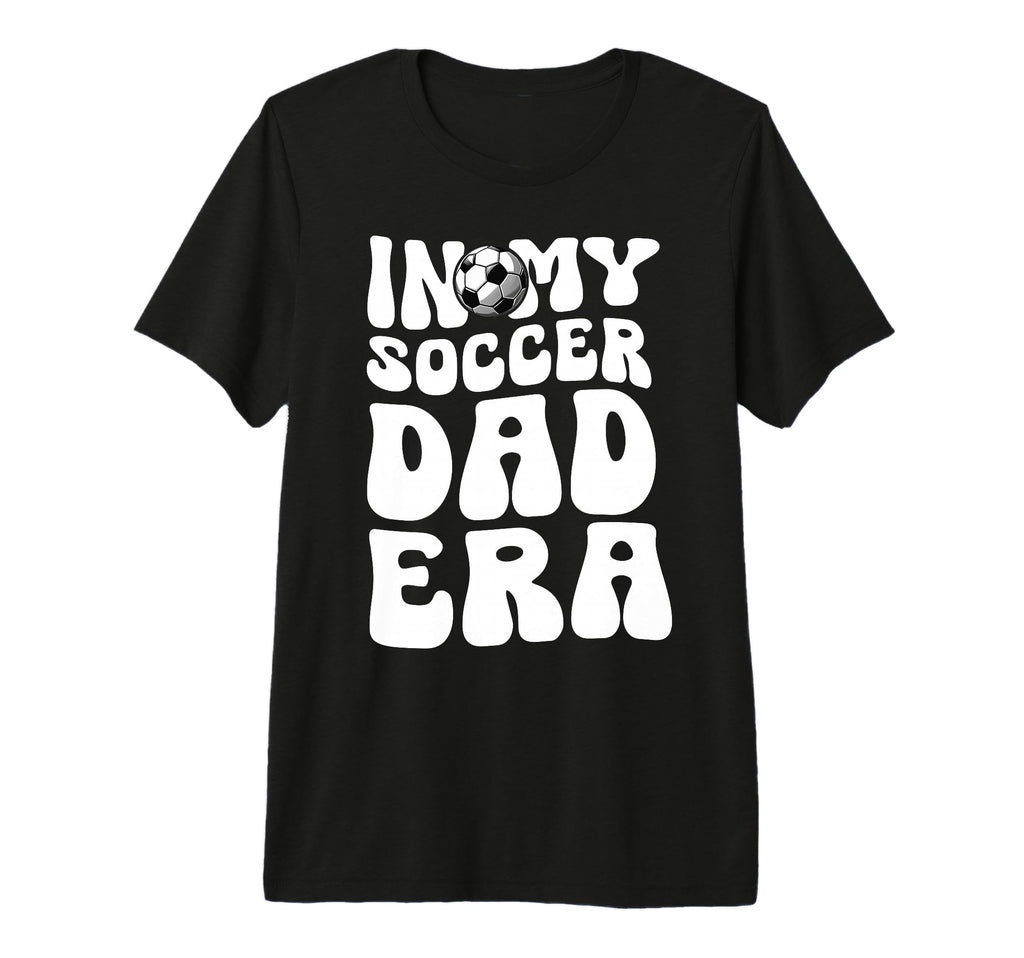 My Soccer Dad Era Papa Fathers Day T-Shirt - Novelty Apparel for Adults - T-Shirt, Sweatshirt, Hoodie