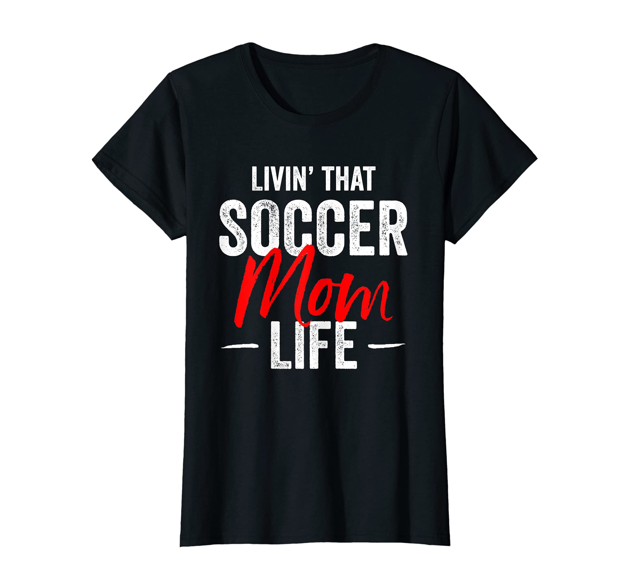 Womens Livin That Soccer Mom Life T-Shirt - Fun Novelty Design Men Women - T-Shirt, Sweatshirt, Hoodie
