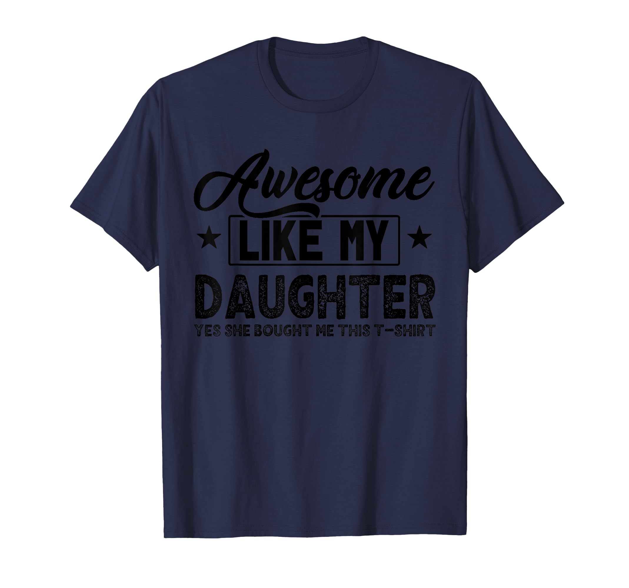 Awesome Like My Daughter Yes She T-Shirt - Fun Novelty Design Unisex - T-Shirt, Sweatshirt, Hoodie
