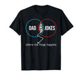 Dad Jokes Where Magic Happens Funny T-Shirt - Streetwear Style Men Women - T-Shirt, Sweatshirt, Hoodie