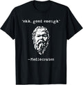 Mediocrates eh good enough joke sarcastic funny - Adult & Kids T-Shirts, Sweatshirts & Hoodies apparel design preview 1