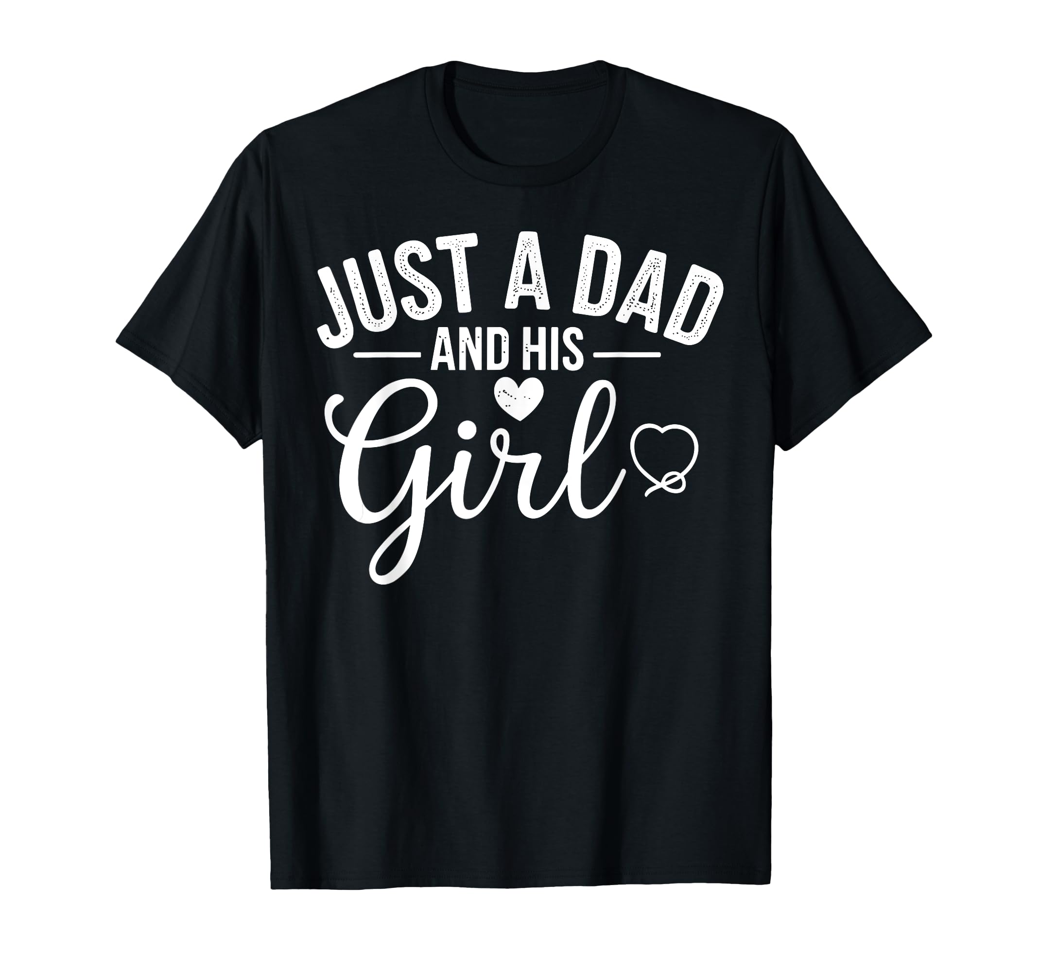 Just Dad And His Funny Fathers Day T-Shirt - Fun Novelty Design for Adults - T-Shirt, Sweatshirt, Hoodie