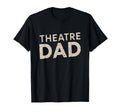 Theatre Dad Actor Daughter Son T-Shirt - Streetwear Style Men Women - T-Shirt, Sweatshirt, Hoodie