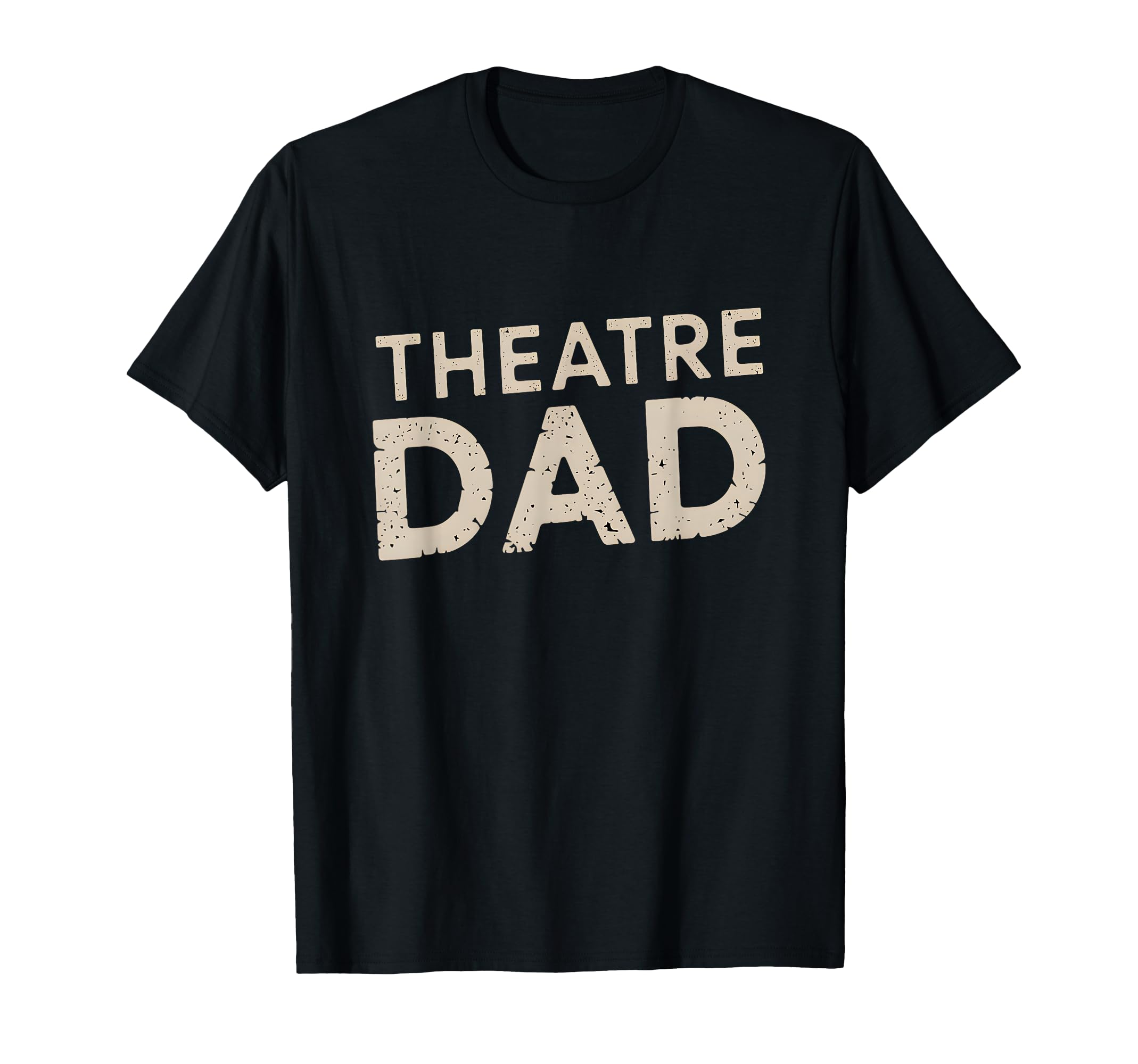 Theatre Dad Actor Daughter Son T-Shirt - Streetwear Style Men Women - T-Shirt, Sweatshirt, Hoodie