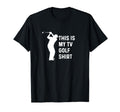 This Is My Tv Golf Funny Golf Dad T-Shirt - Unique Graphic for Adults - T-Shirt, Sweatshirt, Hoodie