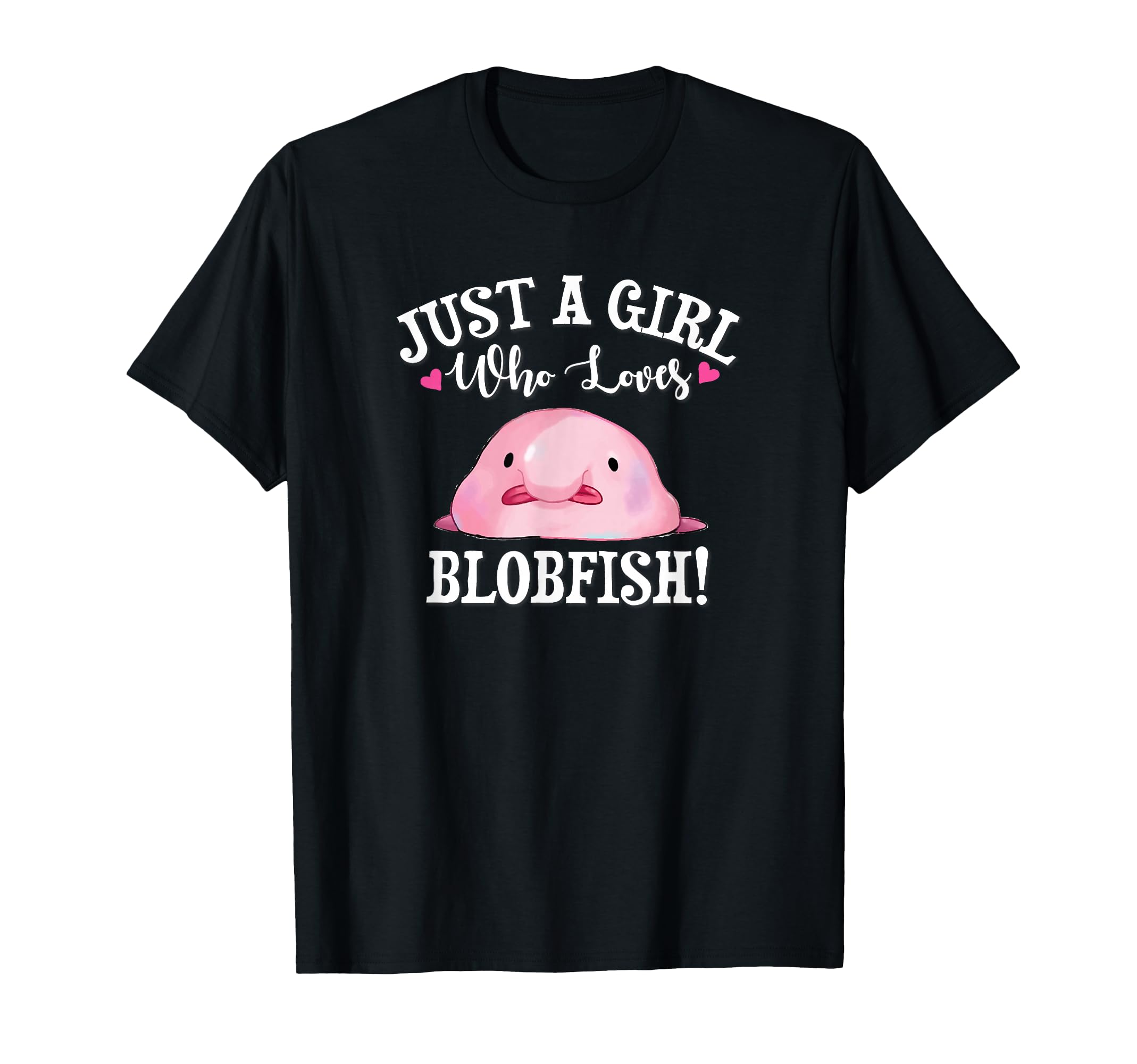 Womens Meme Just Who Loves Blobfish T-Shirt - Fun Novelty Design Men Women - T-Shirt, Sweatshirt, Hoodie