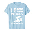 I Pee Pools Funny Swim Swimming Swimmer T-Shirt - Graphic Print Men Women - T-Shirt, Sweatshirt, Hoodie