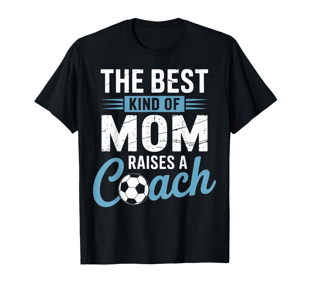 Best Kind Mom Raises Soccer Coach Funny T-Shirt - Graphic Print for Adults - T-Shirt, Sweatshirt, Hoodie