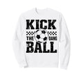 Kick Dang Ball Funny Soccer Game Day Sweatshirt - Graphic Print Unisex - T-Shirt, Sweatshirt, Hoodie