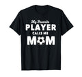 My Favorite Player Calls Me Mom T-Shirt - Casual Everyday Wear for Adults - T-Shirt, Sweatshirt, Hoodie