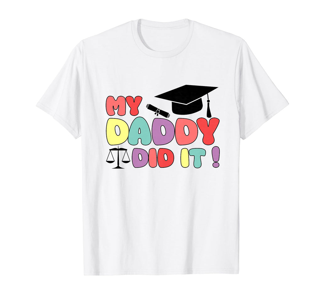 My Daddy Did It Graduation Proud T-Shirt - Unique Graphic for Adults - T-Shirt, Sweatshirt, Hoodie