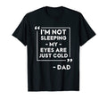 Im Not Sleeping My Eyes Are Just Cold T-Shirt - Unique Graphic for Adults - T-Shirt, Sweatshirt, Hoodie