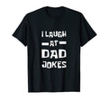 I Laugh Dad Jokes T-Shirt - Minimalist Print Unisex - T-Shirt, Sweatshirt, Hoodie