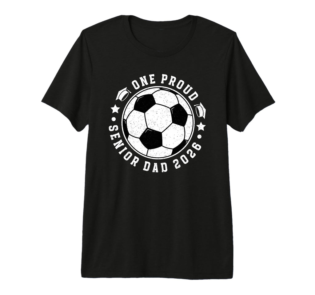 Mens One Proud Soccer Senior Dad 2026 T-Shirt - Graphic Print Men Women - T-Shirt, Sweatshirt, Hoodie