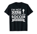 Sport I Am Not Crazy Soccer T-Shirt - Casual Everyday Wear Men Women - T-Shirt, Sweatshirt, Hoodie