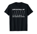 Life Is Full Very Important Choices T-Shirt - Aesthetic Graphic Men Women - T-Shirt, Sweatshirt, Hoodie