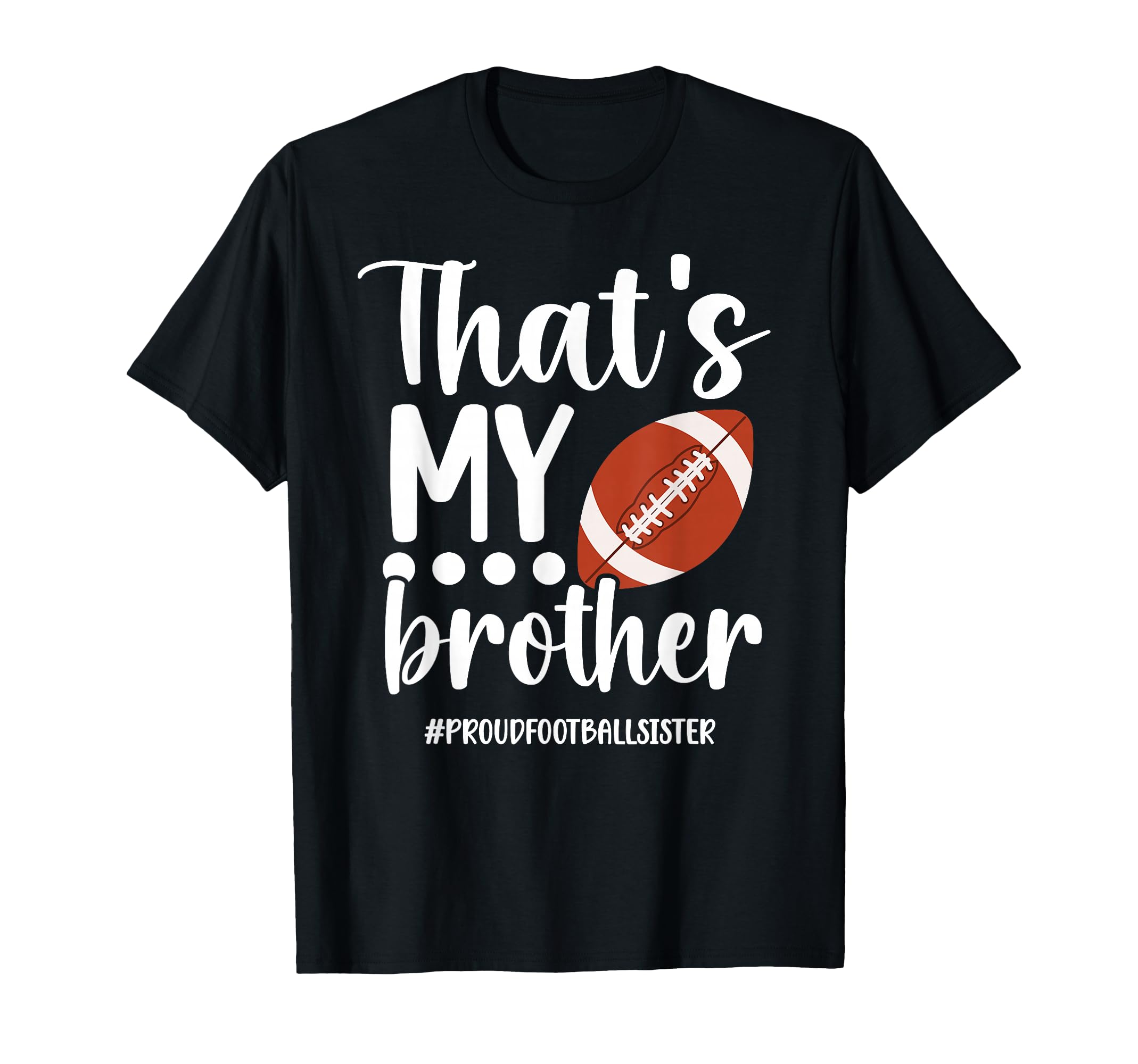 Proud Football Sister Football Players T-Shirt - Minimalist Print Unisex - T-Shirt, Sweatshirt, Hoodie
