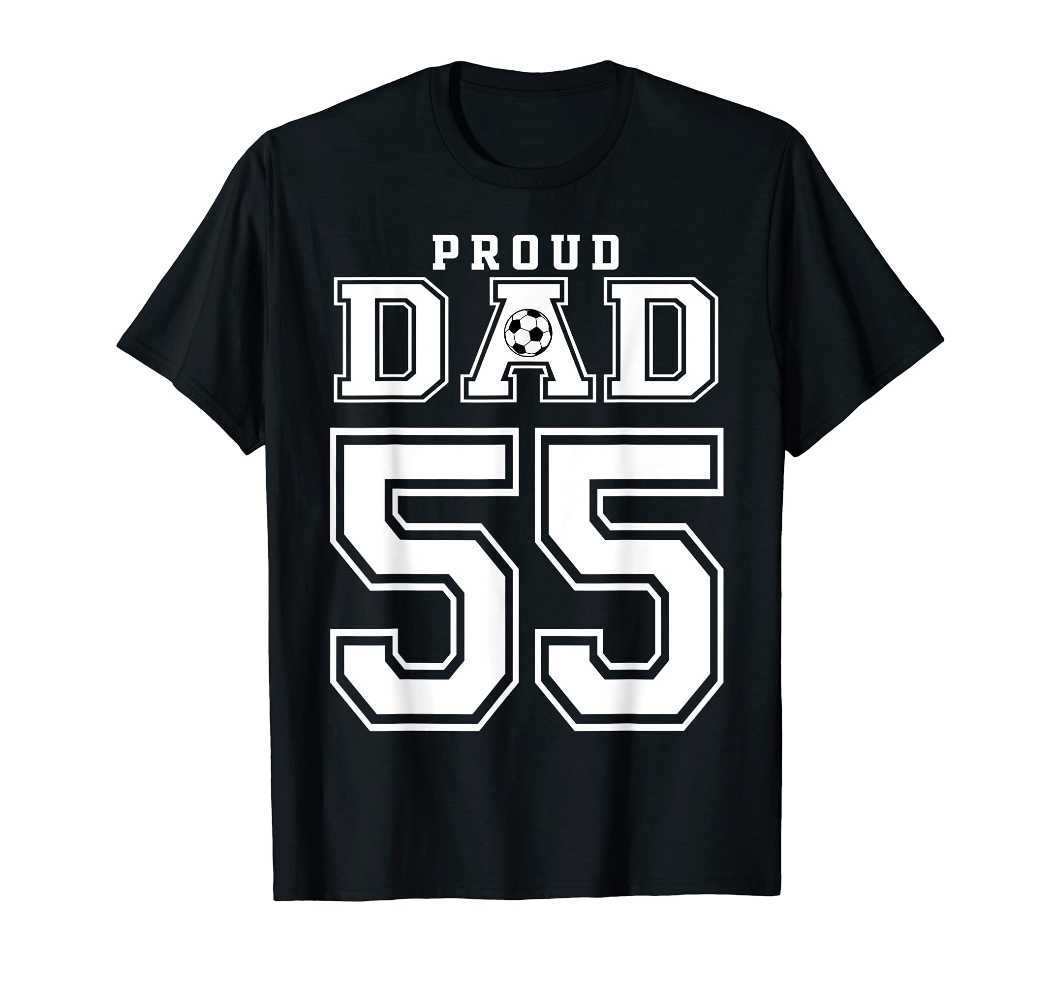 Number 55 Custom Proud Soccer Futbol Dad T-Shirt - Graphic Print Men Women - T-Shirt, Sweatshirt, Hoodie